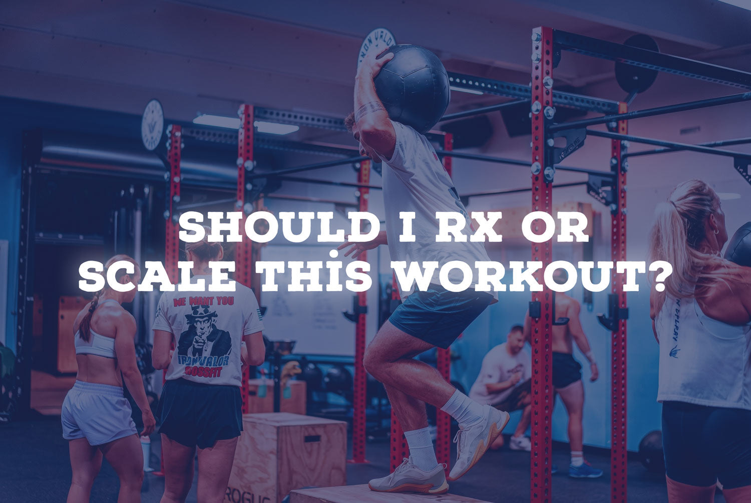 Scale Rx Test Should I RX or Scale This Workout? – Iron Valor CrossFit
